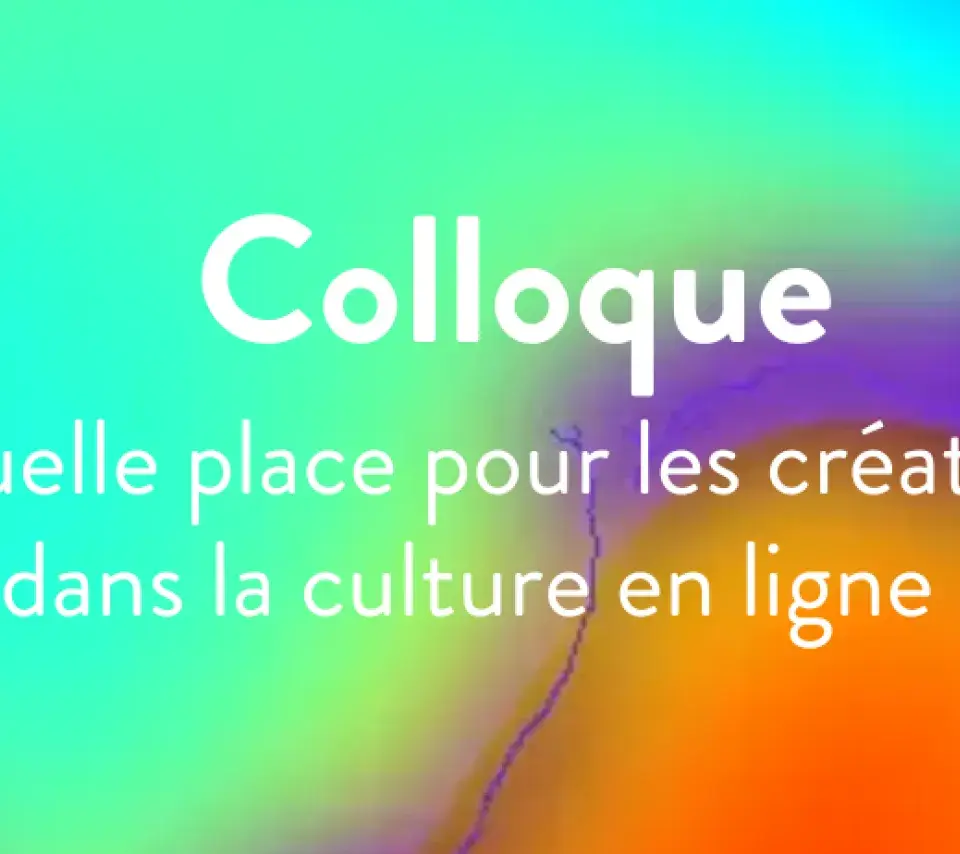 colloque Quelle place pour les créateurs dans la culture en ligne ?