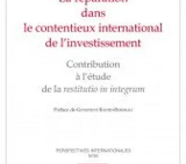 La réparation dans le contentieux international de l’investissement 